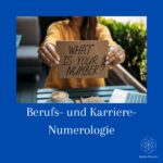 Numerologie in Beruf und Karriere: Welchen Einfluss haben Glückszahlen auf deinen Beruf? Was sagen sie über deine Zukunft und deine Karriereplanung aus?